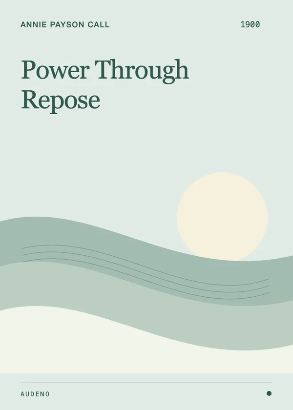 Power Through Repose, Annie Payson Call