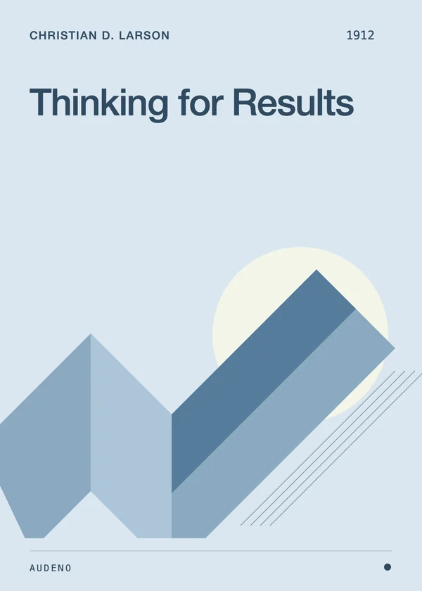 Thinking for Results, Christian D. Larson