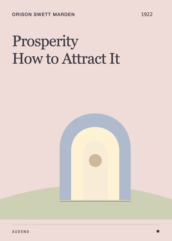 Prosperity: How to Attract It, Orison Swett Marden