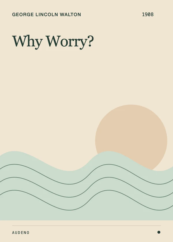 Why Worry?, George Lincoln Walton